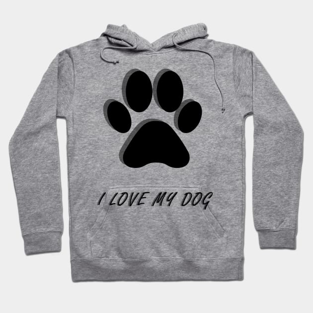 I Love My Dog Hoodie by TFL